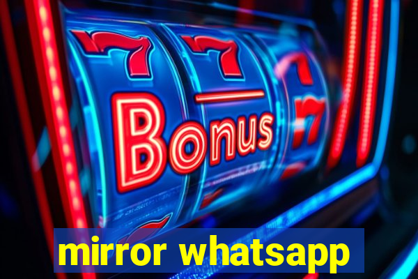 mirror whatsapp